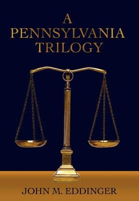 A Pennsylvania Trilogy by Eddinger, John M.