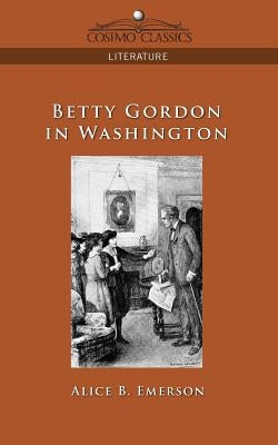 Betty Gordon in Washington by Emerson, Alice B.