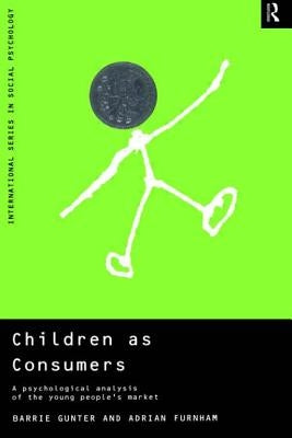 Children as Consumers: A Psychological Analysis of the Young People's Market by Furnham, Adrian
