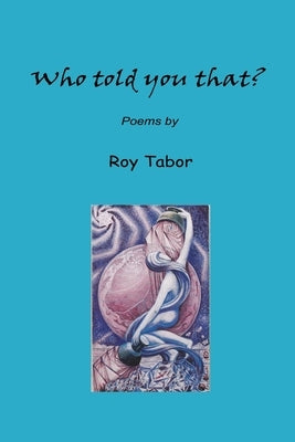 Who Told You That? by Tabor, Roy