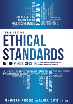 Ethical Standards in the Public Sector: A Guide for Government Lawyers, Clients, and Public Officials, Third Edition by Rodgers, Jennifer G.