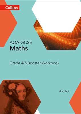 Aqa GCSE (9-1) Maths Grade 4-5 Booster Workbook by Byrd, Greg