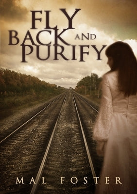 Fly Back and Purify by Foster, Mal