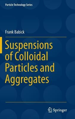 Suspensions of Colloidal Particles and Aggregates by Babick, Frank