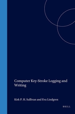 Computer Key-Stroke Logging and Writing by Lindgren, Eva