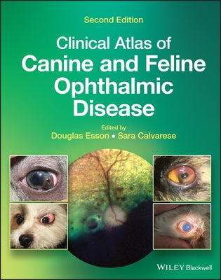 Clinical Atlas of Canine and Feline Ophthalmic Disease by Calvarese, Sara