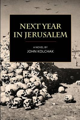 Next Year in Jerusalem by Kolchak, John