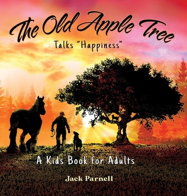 The Old Apple Tree Talks "Happiness" by Parnell, Jack