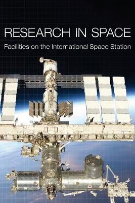 Research in Space: Facilities on the International Space Station by Harm, Ph. D. Deborah L.