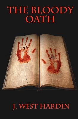 The Bloody Oath by Hardin, J. West