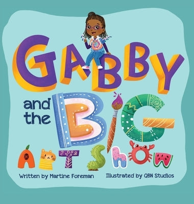Gabby and the Big Art Show by Foreman, Martine