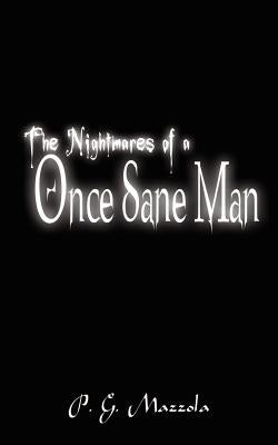 The Nightmares of a Once Sane Man by Mazzola, P. G.