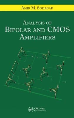 Analysis of Bipolar and CMOS Amplifiers by Sodagar, Amir M.