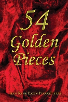 54 Golden Pieces by Pierrepierre, Jean René Bazin