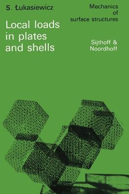 Local Loads in Plates and Shells by Lukasiewicz, S.