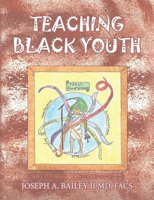 Teaching Black Youth by Bailey II MD, Facs Joseph a.