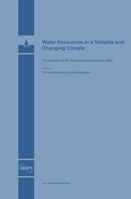 Water Resources in a Variable and Changing Climate by Beecham, Simon