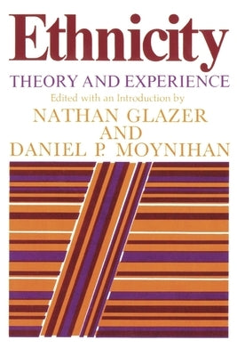 Ethnicity: Theory and Experience by Glazer, Nathan
