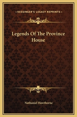 Legends Of The Province House by Hawthorne, Nathaniel