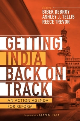 Getting India Back on Track: An Action Agenda for Reform by Tellis, Ashley J.