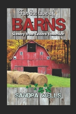 For the love of Barns by Wells, Sandra
