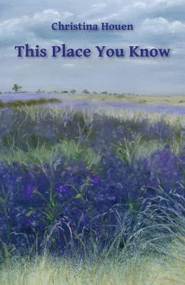 This Place You Know by Houen, Christina
