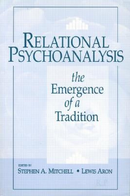 Relational Psychoanalysis: The Emergence of a Tradition by Mitchell, Stephen A.