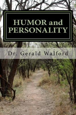 HUMOR and PERSONALITY: with Ego, Self-Concept, and Self-Esteem by Walford, Gerald a.