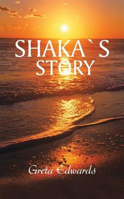 Shakas Story by Edwards, Greta