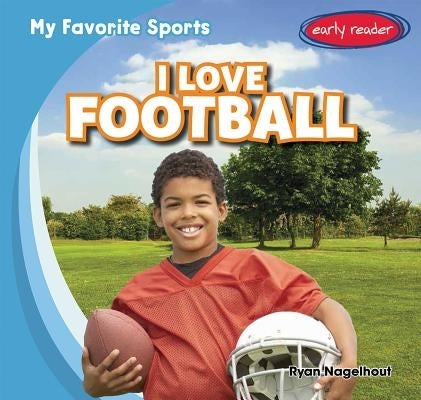 I Love Football by Nagelhout, Ryan