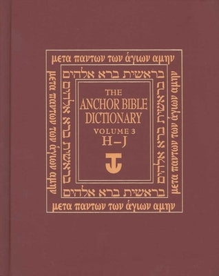 The Anchor Bible Dictionary, Volume 3: H-J by Freedman, David Noel