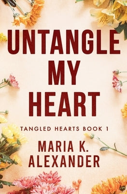 Untangle My Heart by Alexander, Maria K.