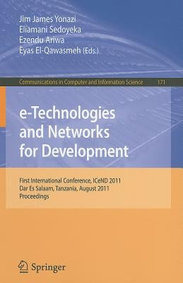E-Technologies and Networks for Development: First International Conference, ICeND 2011, Dar Es Salaam, Tanzania, August 3-5, 2011, Proceedings by Yonazi, Jim James