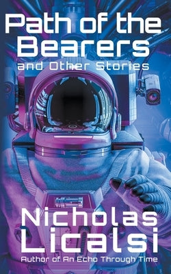 Path of the Bearers and Other Stories by Licalsi, Nicholas