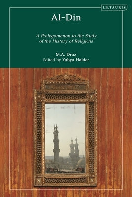 Al-Din: A Prolegomenon to the Study of the History of Religions by Draz, M. a.