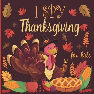 I spy thanksgiving for kids: A fun book for 2-4 years old about autumn & thanksgiving great gift idea for preschoolers & kindergarten by Las Va, Jaki Nani
