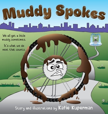 Muddy Spokes: Children's Book about Being Resilient and Resourceful by Kuperman, Katie