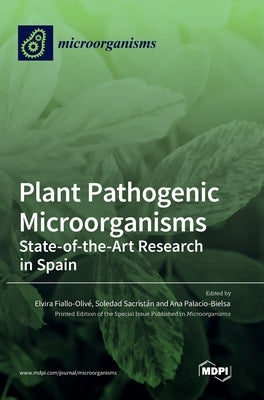 Plant Pathogenic Microorganisms: State-of-the-Art Research in Spain by Fiallo-Olivé, Elvira