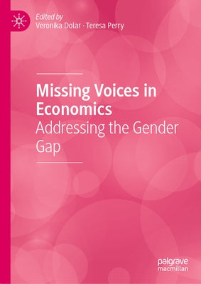 Missing Voices in Economics: Addressing the Gender Gap by Dolar, Veronika
