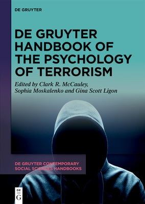 de Gruyter Handbook of the Psychology of Terrorism by McCauley, Clark R.