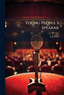 Young People S Speakar by Rock, L. J.