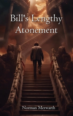 Bill's Lengthy Atonement by Merwarth, Norman