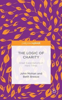 The Logic of Charity: Great Expectations in Hard Times by Breeze, Beth