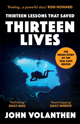Thirteen Lessons That Saved Thirteen Lives: The Inside Story of the Thai Cave Rescue by Volanthen, John
