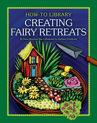 Creating Fairy Retreats by Rau, Dana Meachen
