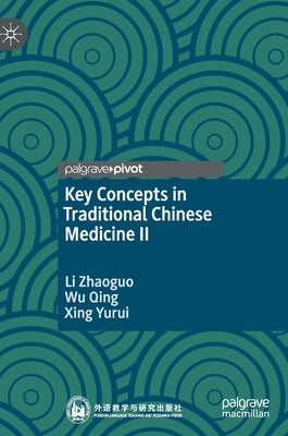 Key Concepts in Traditional Chinese Medicine II by Zhaoguo, Li