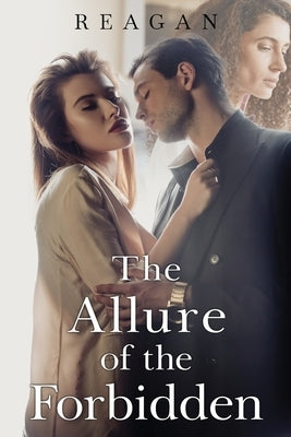 The Allure of the Forbidden by Reagan