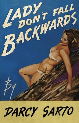 Lady Don't Fall Backwards by Sarto, Darcy