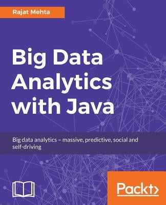 Big Data Analytics with Java by Mehta, Rajat