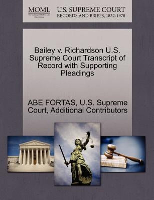Bailey V. Richardson U.S. Supreme Court Transcript of Record with Supporting Pleadings by Fortas, Abe